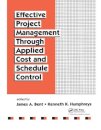 Effective Project Management Through Applied Cost and Schedule Control