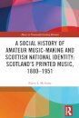 A Social History of Amateur Music-Making and Scottish National Identity: Scotland’s Printed Music, 1880–1951