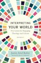 Interpreting Your World – Five Lenses for Engaging Theology and Culture
