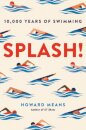 Splash! : 10,000 Years of Swimming