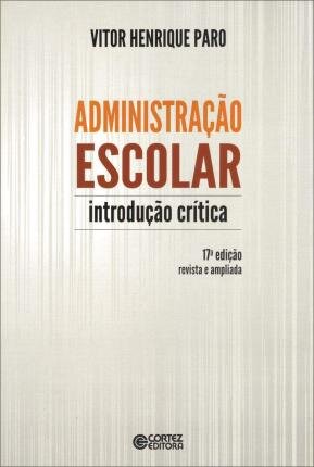 Administração Escolar: Introdução Crítica