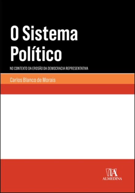 O Sistema Político - Em tempo de erosão da democracia representativa