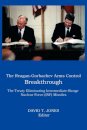 THE Reagan-Gorbachev Arms Control Breakthrough