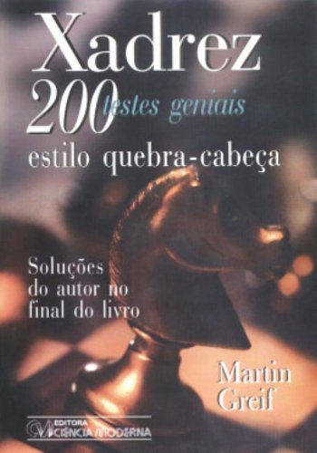 Xadrez: 200 Testes Geniais Estilo Quebra-Cabeça Com Soluções