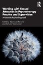 Working with Sexual Attraction in Psychotherapy Practice and Supervision