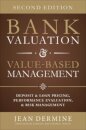 Bank Valuation and Value Based Management: Deposit and Loan Pricing, Performance Evaluation, and Risk