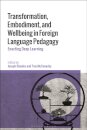 Transformation, Embodiment, and Wellbeing in Foreign Language Pedagogy