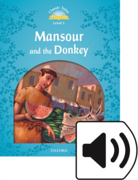 Classic Tales, Second Edition 1: Mansour and the Donkey Book and Audio MultiROM